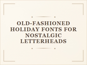 Old-Fashioned Holiday Fonts for Nostalgic Letterheads