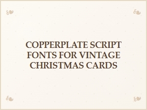 Elegant Copperplate Scripts for Vintage Holiday Cards