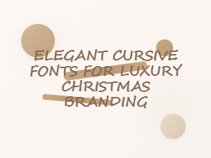 Opulent Cursive Fonts for Festive Holiday Branding