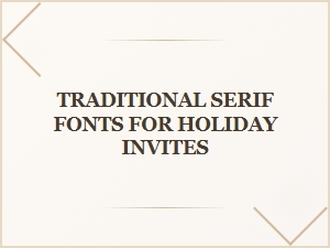 Classic Serif Fonts for Festive Invitations