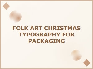 Artful Folk Lettering for Handcrafted Holiday Packaging