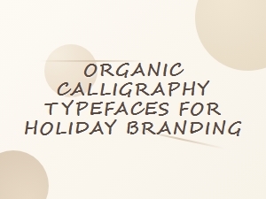 Organic Calligraphy Scripts for Festive Branding
